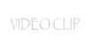 VIDEO CLIP