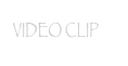 VIDEO CLIP