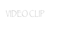 VIDEO CLIP