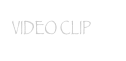 VIDEO CLIP