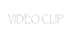 VIDEO CLIP